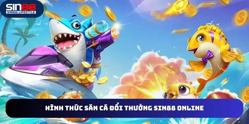 Các nội dung hay về bắn cá đổi thưởng SIN88